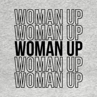 Feminism Quote Woman Up Woman Gift T-Shirt